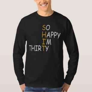 30th Birthday 1992 30 Years Old So Happy Im Thirty T-Shirt