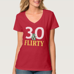 30th Birthday 30 and Flirty T-Shirt