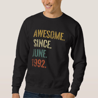 30th Birthday 30 Year Old Awesome Since June 1992 Sweatshirt