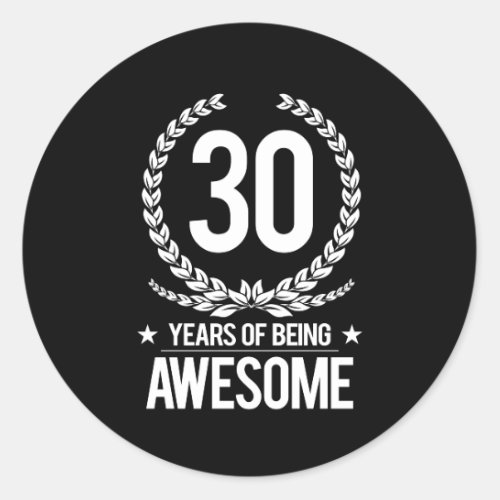 30th Birthday 30 Years Of Being Awesome Classic Round Sticker