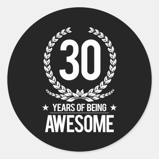 30th Birthday (30 Years Of Being Awesome) Classic Round Sticker (Front)
