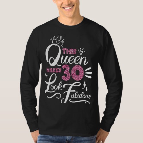 30th Birthday 30 Years Old This Queen Makes 30 Loo T_Shirt