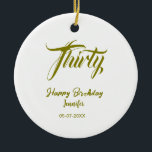 30th birthday add name date year gold template thi ceramic ornament<br><div class="desc">editable design</div>