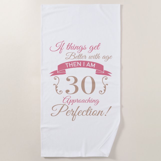 30th Birthday Better With Age Beach Towel (Front)