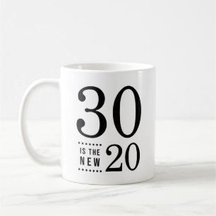 30th Birthday Black 30 is the new 20 Coffee Mug