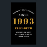 30th Birthday Born 1993 Add Name Black Gold Poster<br><div class="desc">Personalized Birthday add your name and year poster. Edit the name and year with the template provided. A wonderful custom birthday party accessory. More gifts and party supplies available with the "setting standards" design in the store.</div>