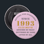 30th Birthday Born 1993 Add Name Pink Gray Bottle Opener<br><div class="desc">Personalized Birthday add your name and year bottle opener. Edit the name and year with the template provided. A wonderful custom birthday party accessory. More gifts and party supplies available with the "setting standards" design in the store.</div>