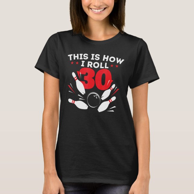 30th Birthday Bowling  30 Years Old Bday T-Shirt (Front)