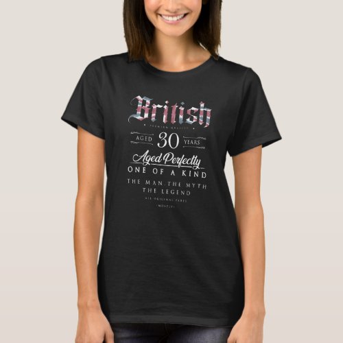 30th Birthday  British Age 30 Years Old Born In Uk T_Shirt