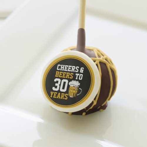 30th Birthday Cheers  Beers to 30 Years Cake Pops