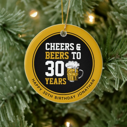 30th Birthday Cheers  Beers to 30 Years Ceramic Ornament
