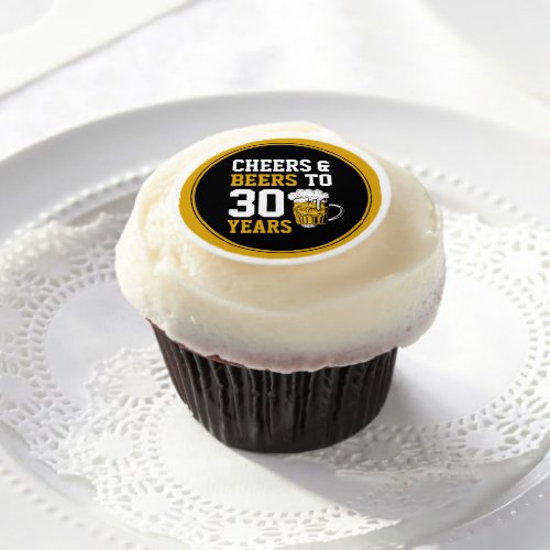 30th Birthday Cheers  Beers to 30 Years Edible Frosting Rounds