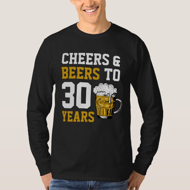 30th Birthday Cheers & Beers to 30 Years T-Shirt (Front)