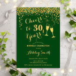 30th Birthday - Cheers To 30 Years Gold Green Invitation<br><div class="desc">30th Birthday Invitation. Cheers To 30 Years! Elegant design in green and gold. Features champagne glasses,  script font and confetti. Perfect for a stylish thirtieth birthday party. Personalize with your own details. Can be customized to show any age.</div>