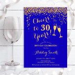 30th Birthday - Cheers To 30 Years Gold Royal Blue Invitation<br><div class="desc">30th Birthday Invitation. Cheers To 30 Years! Elegant design in royal blue sapphire and gold. Features champagne glasses,  script font and confetti. Perfect for a stylish thirtieth birthday party. Personalize with your own details. Can be customized to show any age.</div>