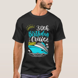 30th Birthday Cruise Squad Funny 30th Birthday Cru T-Shirt