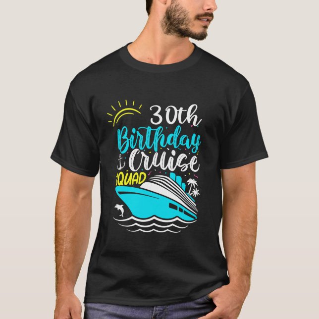 30th Birthday Cruise Squad Funny 30th Birthday Cru T-Shirt (Front)