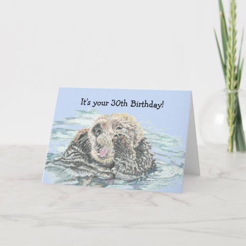 30th Birthday Cute Excited Otter Funny Not Happy Card