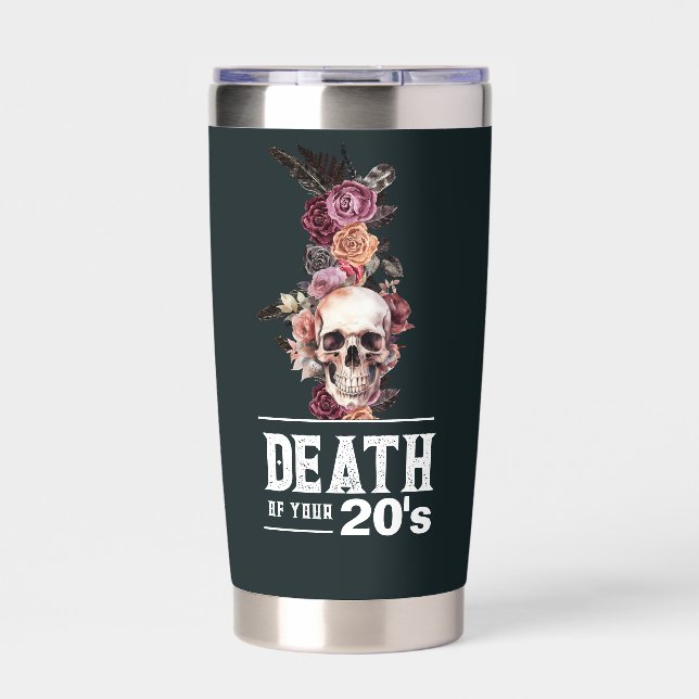 30th Birthday, "Death of your 20s"  Insulated Tumbler (Front)