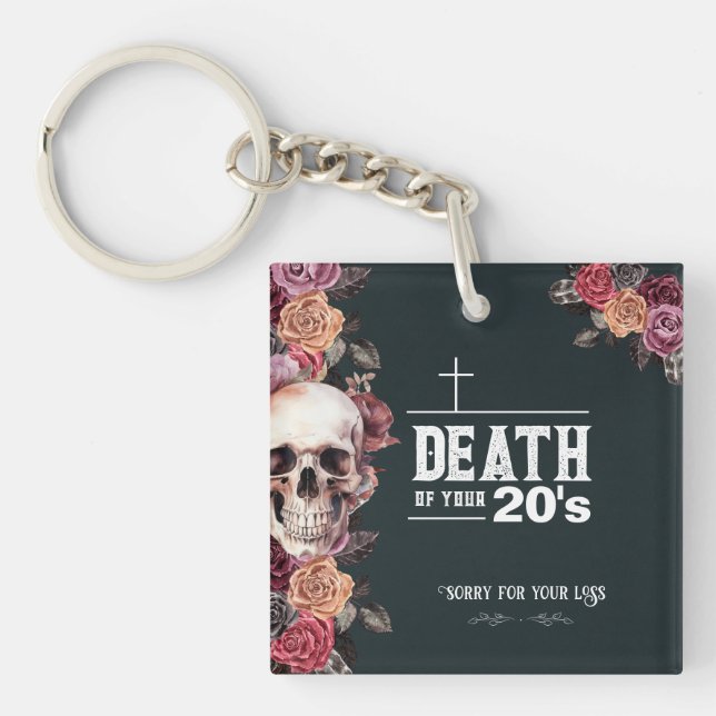 30th Birthday, "Death of your 20s"  Keychain (Front)