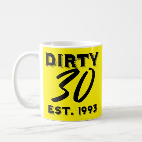 30th Birthday Dirty 30 est 1993 Coffee Mug