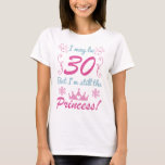 30th Birthday For Princess T-shirt at Zazzle