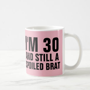 30TH BIRTHDAY FUNNY COFFEE MUGS, BRAT MUG