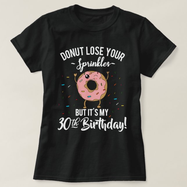 30th Birthday Funny Donut BDay Party T-Shirt (Design Front)