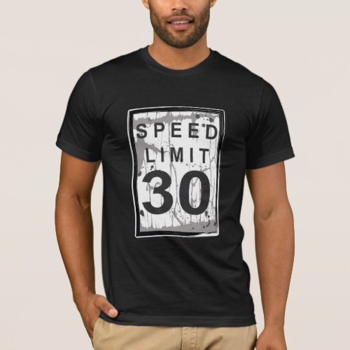 30th Birthday Funny Grungy Speed Limit Sign T_Shirt