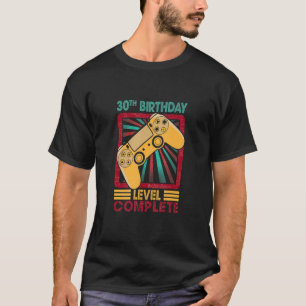 30th Birthday Gamer Level Complete Gamer 30 Yrs Ol T-Shirt