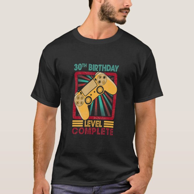 30th Birthday Gamer Level Complete Gamer 30 Yrs Ol T-Shirt (Front)