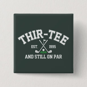 30th Birthday Gift 30th Thir-Tee Still On Par Dad Button