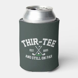 30th Birthday Gift 30th Thir-Tee Still On Par Dad Can Cooler