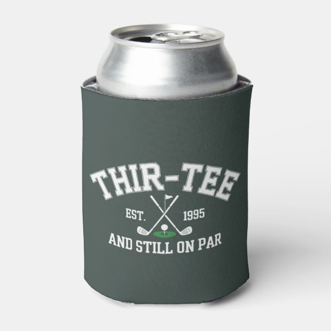 30th Birthday Gift 30th Thir-Tee Still On Par Dad Can Cooler (Can Front)
