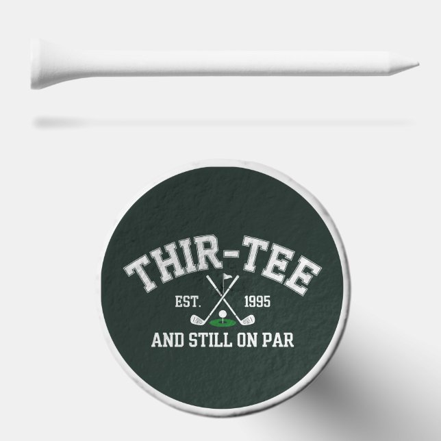 30th Birthday Gift 30th Thir-Tee Still On Par Dad Golf Tees (Combo (Horz))