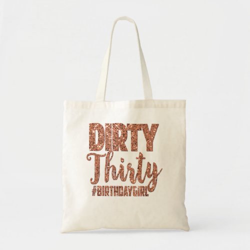 30th Birthday Gift Girly Rose Dirty Thirty 30 Tote Bag