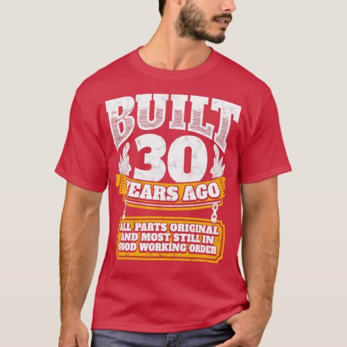 30th birthday gift idea Built 30 years ago   T_Shirt