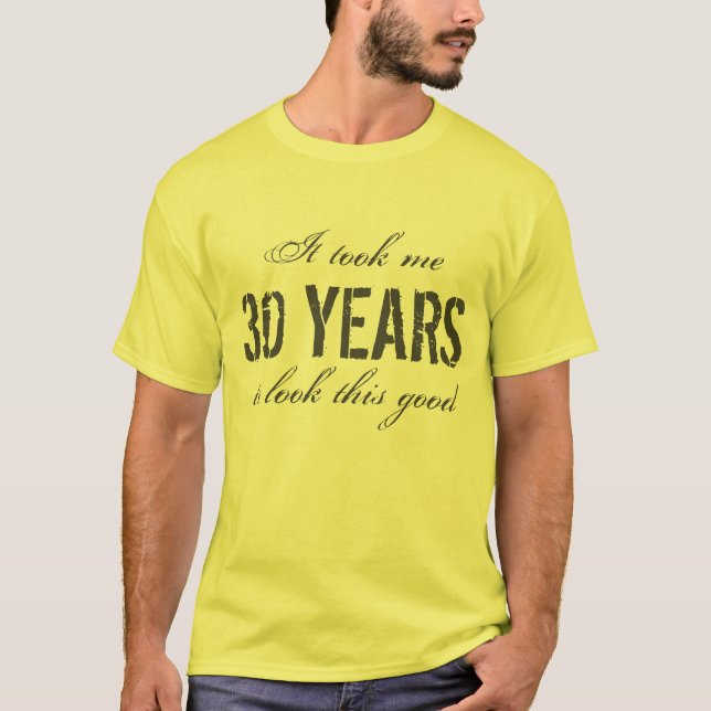 30th Birthday gift idea for men | T shirt for guys (Front)