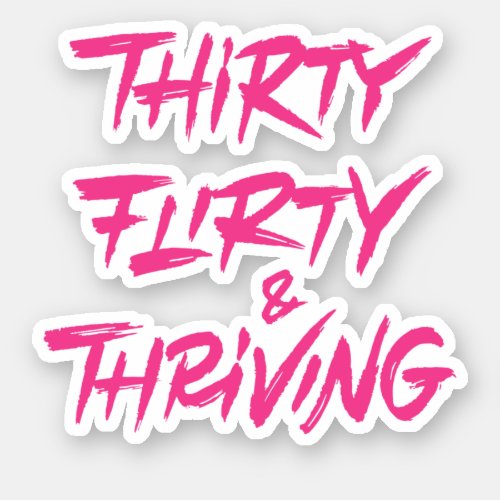 30th birthday gifts Thirty flirty and thriving Sticker