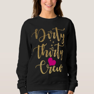 30th Birthday Gold Dirty Thirty Crew 30 Pink Heart Sweatshirt