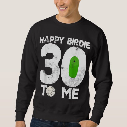 30th Birthday Golfing Funny Golfer Gift Golf Playe Sweatshirt