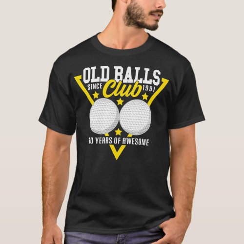 30th Birthday I 1991 Old Balls Club I Sport Golf T_Shirt