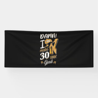 30th Birthday | I Make 30 Looks Good Banner