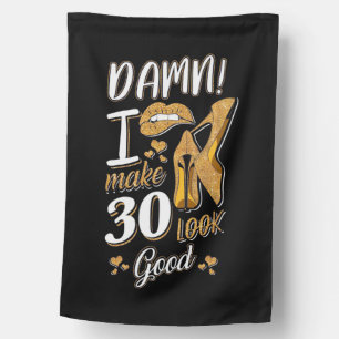 30th Birthday   I Make 30 Looks Good House Flag