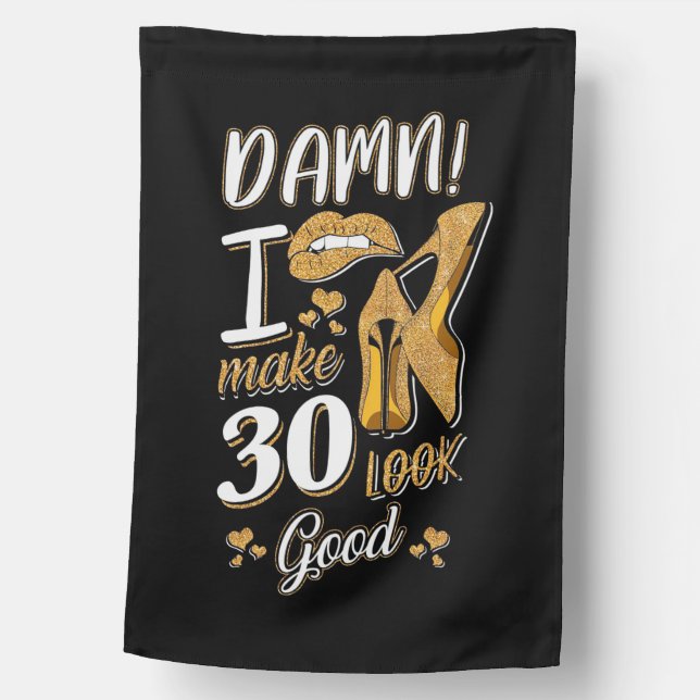 30th Birthday | I Make 30 Looks Good House Flag (Front)