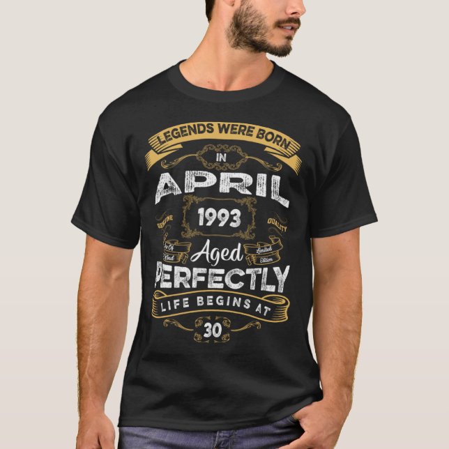 30th Birthday Legends Were Born In April 1993 T-Shirt (Front)