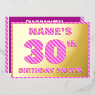 30th Birthday Party — Bold, Fun, Pink Stripes # 30 Foil Invitation