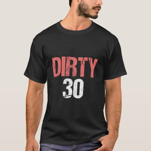 30Th Birthday Party Gift Dirty 30 T_Shirt