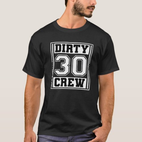 30Th Birthday Party Squad _ Dirty 30 Crew Birthday T_Shirt