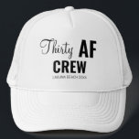 30th Birthday Party Thirty AF Crew Squad Group Trucker Hat<br><div class="desc">30th Birthday Party Thirty AF Crew Squad Group Trucker Hat</div>